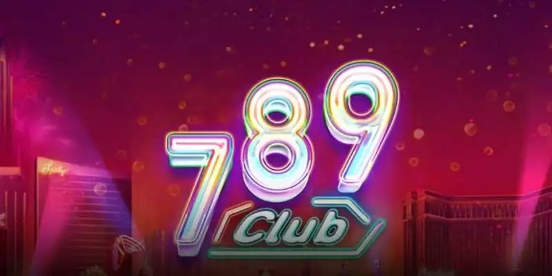 789Club - Khám phá thương hiệu cá cược uy tín, đỉnh cao