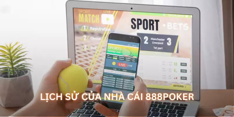 Lịch sử của nhà cái 888poker