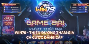 Win79 - Thiên Đường Tham Gia Cá Cược Đẳng Cấp Năm