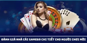 Đánh Giá Nhà Cái GAME69 Chi Tiết Cho Người Chơi Mới