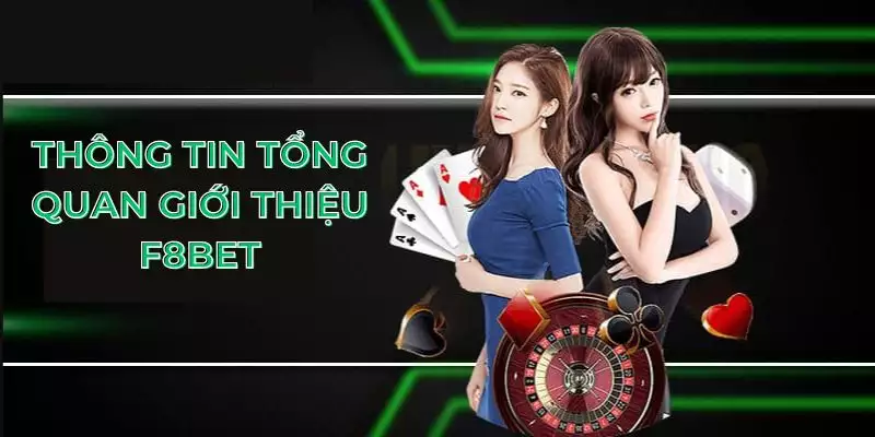 Thông tin tổng quan giới thiệu F8BET