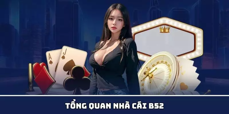 Nhà cái B52 hàng đầu tại châu Á