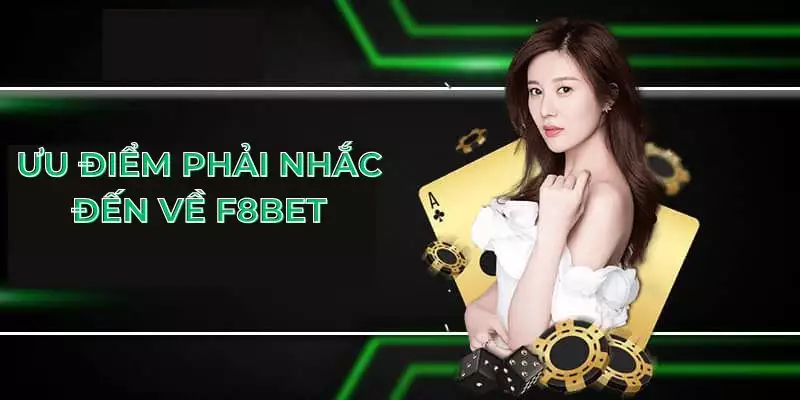 Ưu điểm phải nhắc đến về F8BET